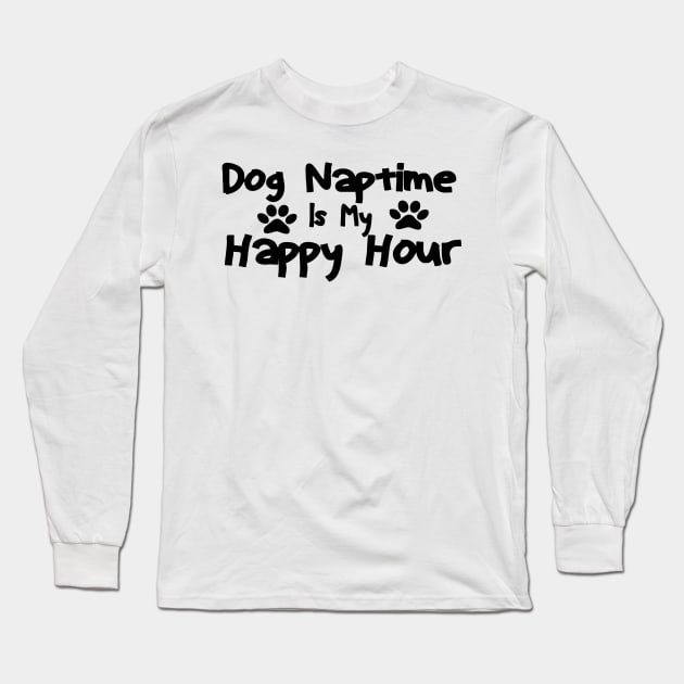 dog naptime is my happy hour Long Sleeve T-Shirt by Vortex.Merch